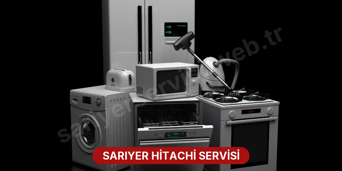 Sarıyer Hitachi Servisi