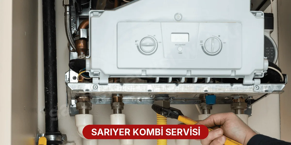 Sarıyer Kombi Servisi