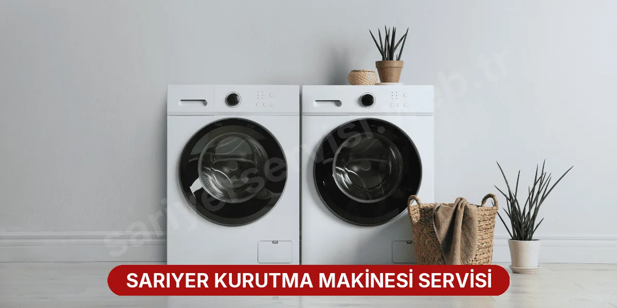 Sarıyer Kurutma Makinesi Servisi