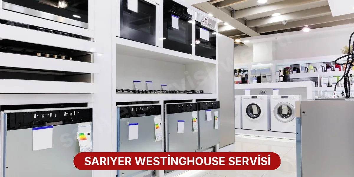 Sarıyer Westinghouse Servisi